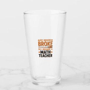 Funny Math Teacher Halloween Broom Broke Design_1 Glass