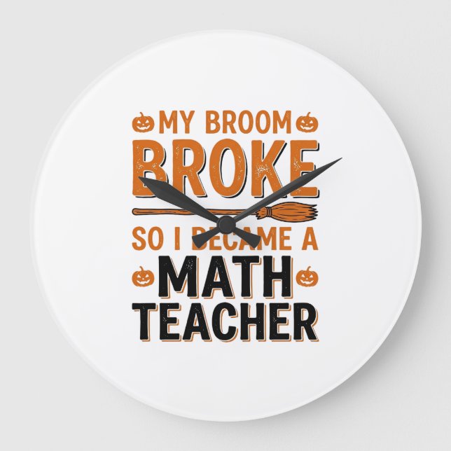 Funny Math Teacher Halloween Broom Broke Design_1 Large Clock (Front)