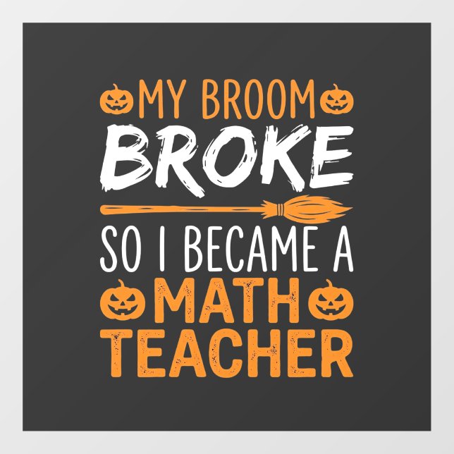 Funny Math Teacher Halloween Broom Window Cling (Sheet)