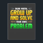 Funny Math Teacher Homework Mathematics Problems Postcard<br><div class="desc">Funny math homework Gift with a sarcastic humour saying: Dear math solve your own problem. Witty Gift idea for teenage girls,  teenager,  math teacher,  male,  female,  adult,  mom,  dad,  high school or college student struggling with math.</div>