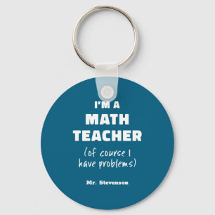 Funny Math Teacher Humor Pun Quote D  Keychain