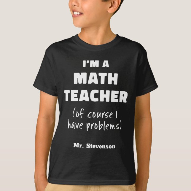 Funny Math Teacher Humor Pun Quote D  T-Shirt (Front)