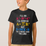 Funny Math Teacher Humour Algebra Mathematics Joke T-Shirt<br><div class="desc">Funny Math Teacher Humour Algebra Mathematics Joke.</div>