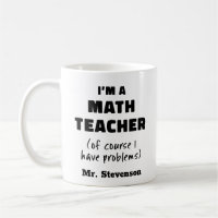 Funny Math Teacher Humour Pun Quote Personalized