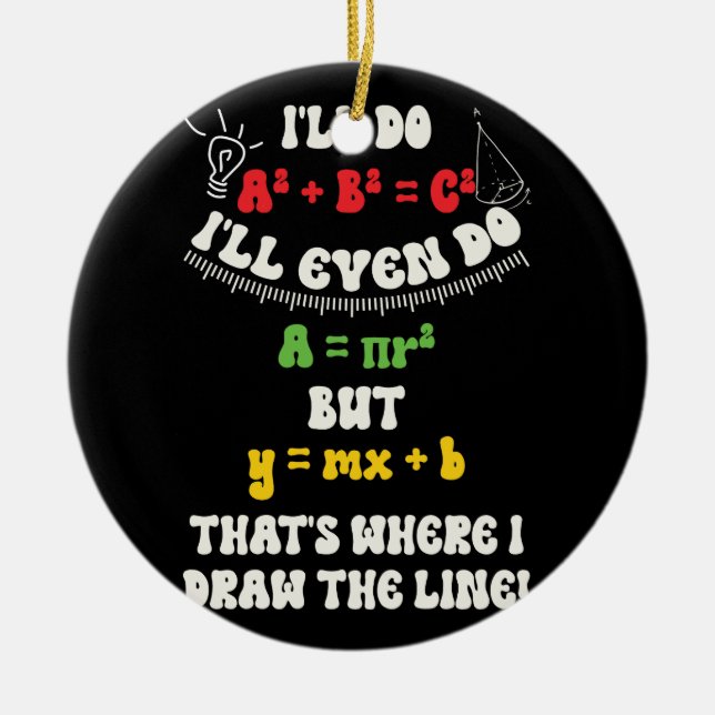 Funny Math Teacher Joke Quotes That's Where I Draw Ceramic Ornament (Front)