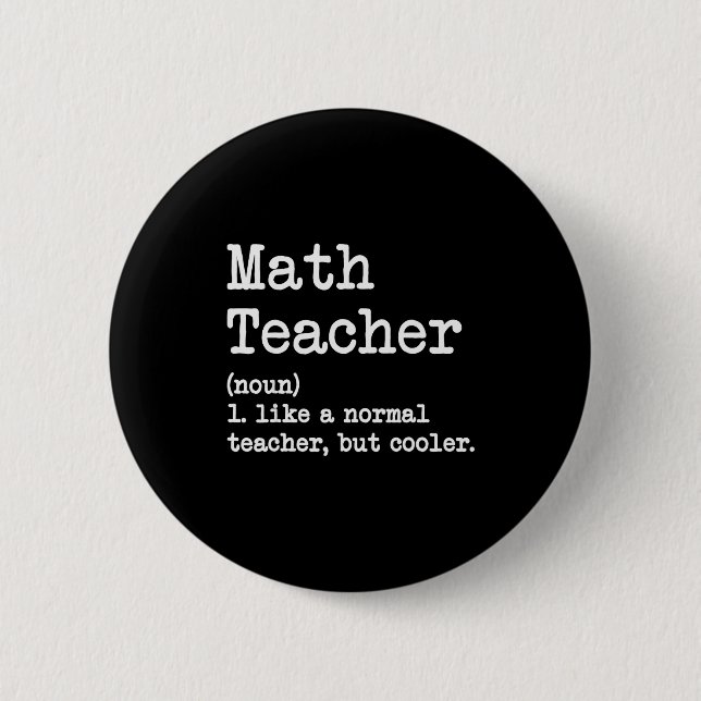 Funny Math Teacher, Like A Normal Teacher But Cool 2 Inch Round Button (Front)