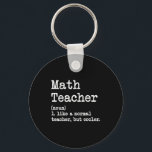 Funny Math Teacher, Like A Normal Teacher But Cool Keychain<br><div class="desc">Funny Math Teacher,  Like A Normal Teacher But Cooler</div>