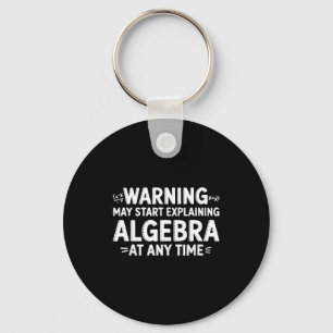 Funny Math Teacher Quote May Start Explaining Alge Keychain