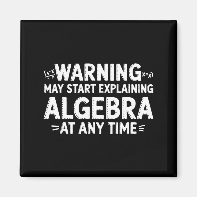 Funny Math Teacher Quote May Start Explaining Alge Magnet (Front)