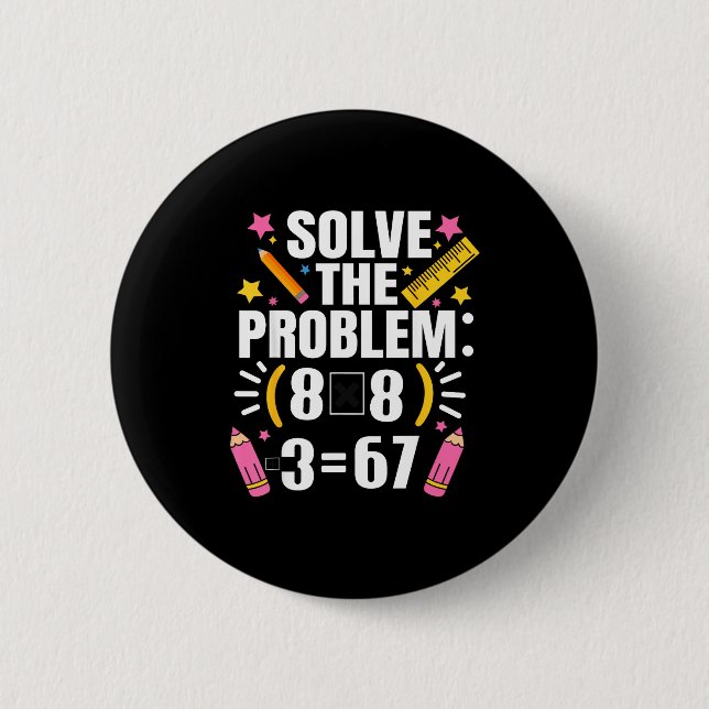 Funny Math Teacher Solve The Problem 67 Joke  2 Inch Round Button (Front)