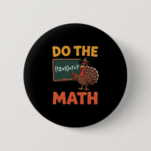 Funny Math Teacher Thanksgiving 67 Meme Do The Mat 2 Inch Round Button