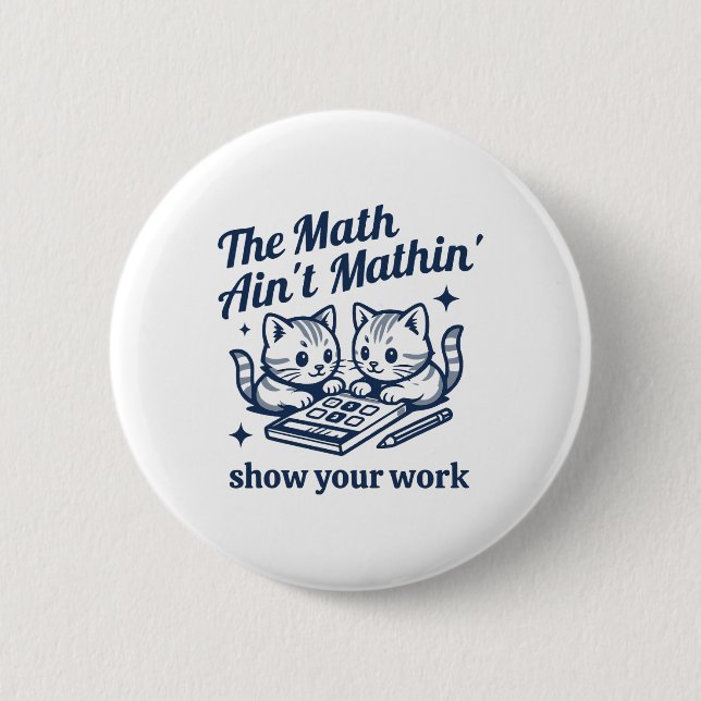 Funny Math Teacher The Math Ain't Mathin Kitten  2 Inch Round Button (Front)