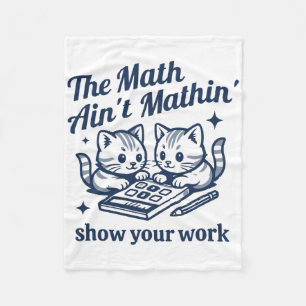 Funny Math Teacher The Math Ain't Mathin Kitten Fleece Blanket