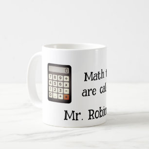 Funny Math teachers are calculating Coffee Mug