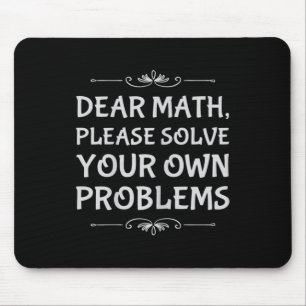 Funny Math Tween Dear Math Please Solve Your Own P Mouse Pad