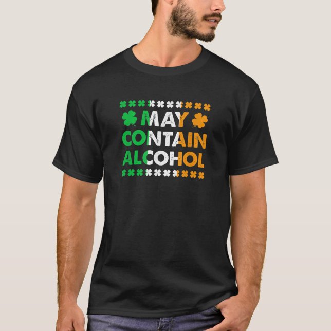 Funny May Contain Alcohol Drunk Quote St Patricks  T-Shirt (Front)
