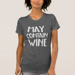 Funny May Contain Wine T-Shirt<br><div class="desc">.</div>
