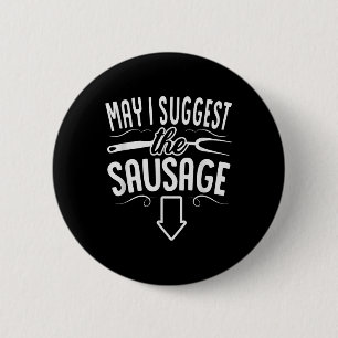 Funny May I Suggest The Sausage Bbq Grill Chef Bar 2 Inch Round Button