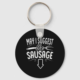Funny May I Suggest The Sausage Bbq Grill Chef Bar Keychain