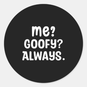 Funny Me_ _ Always. Humour Hilarious Weird Saying Classic Round Sticker