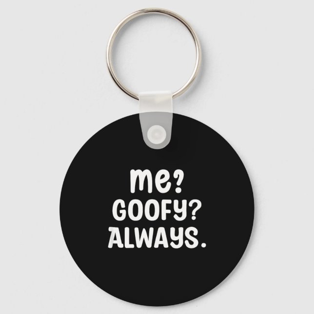Funny Me_ _ Always. Humour Hilarious Weird Saying  Keychain (Front)