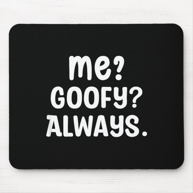 Funny Me_ _ Always. Humour Hilarious Weird Saying  Mouse Pad (Front)