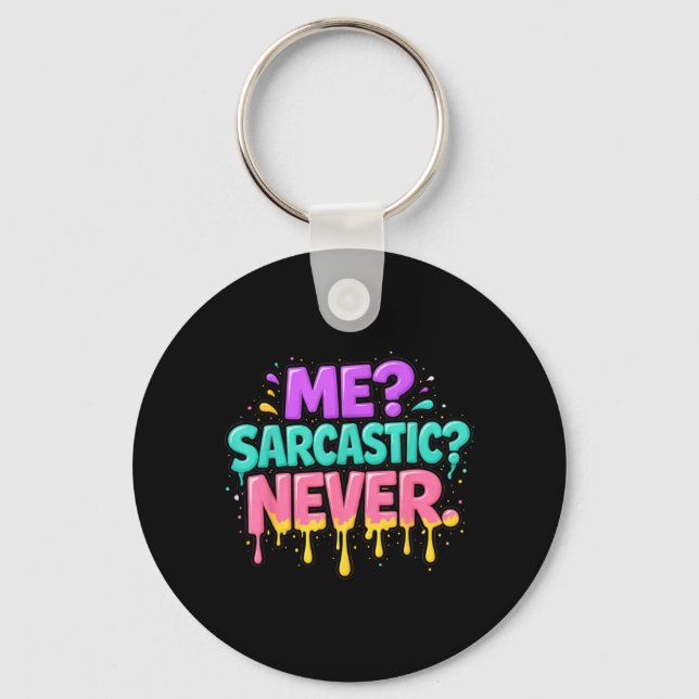Funny Me Sarcastic Never Colourful Quote Design Keychain (Front)