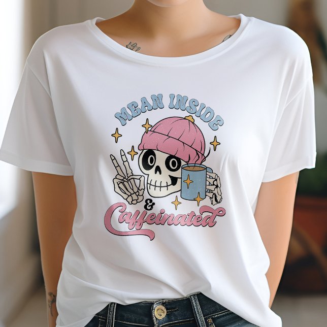 Funny Mean Inside And Caffeinated Coffee Lover  T-Shirt (Creator Uploaded)