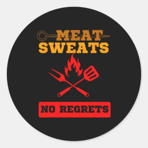 Funny meat sweats no regrets bbq lovers classic round sticker