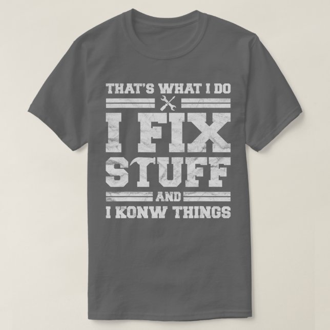 Funny Mechanic Dad Tee for Men Thats What I Do I F (Design Front)