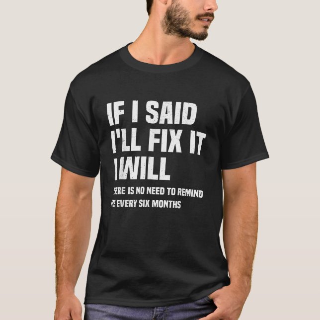 Funny Mechanic If I Say I Will Fix It I Will Handy T-Shirt (Front)