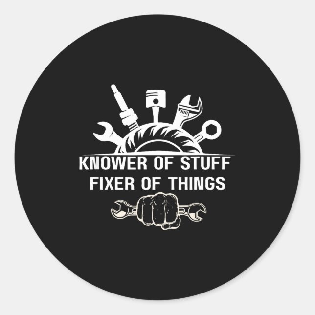 Funny Mechanic Quote Knower Of Stuff Fixer Of Thin Classic Round Sticker (Front)