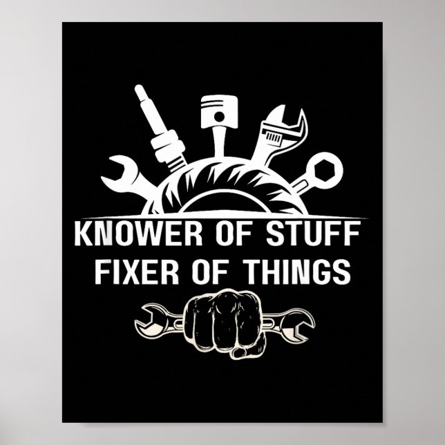Funny Mechanic Quote Knower Of Stuff Fixer Of Thin Poster (Front)