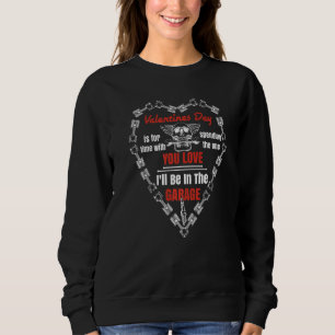 Funny Mechanics Valentines Day Time With The One Y Sweatshirt