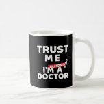 Funny Medical Student Trust Me I Am Almost Doctor Coffee Mug<br><div class="desc">Trust me. I'm almost a doctor. Funny humourous shirt for medical students, residents in training, future doctors and physicians. Whether you're going to be a neurosurgeon, pathologist, pediatrician, working in hospitals or clinic. Perfect gift for your son or daughter during medical school graduation when they get their MD. Style available...</div>