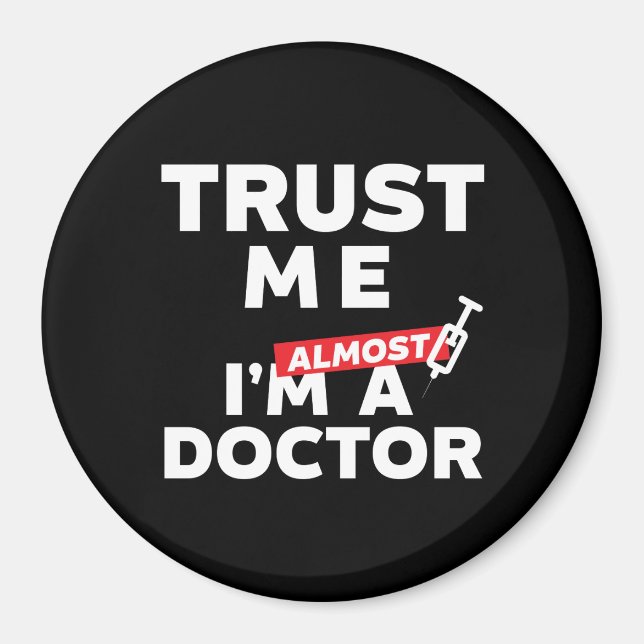 Funny Medical Student Trust Me I Am Almost Doctor Magnet (Front)