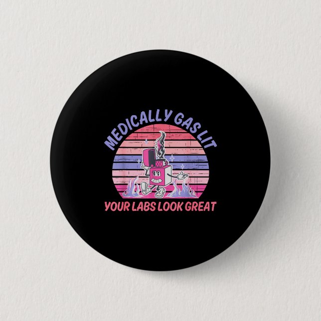 Funny Medically Gaslit Your Labs Look Great  2 Inch Round Button (Front)