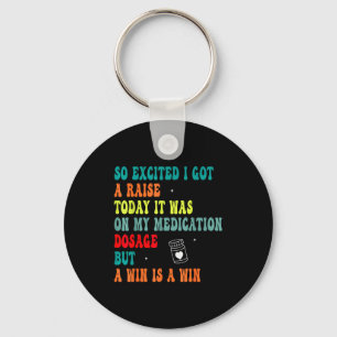 Funny Medication Dosage Joke Dark Humor Sarcastic  Keychain