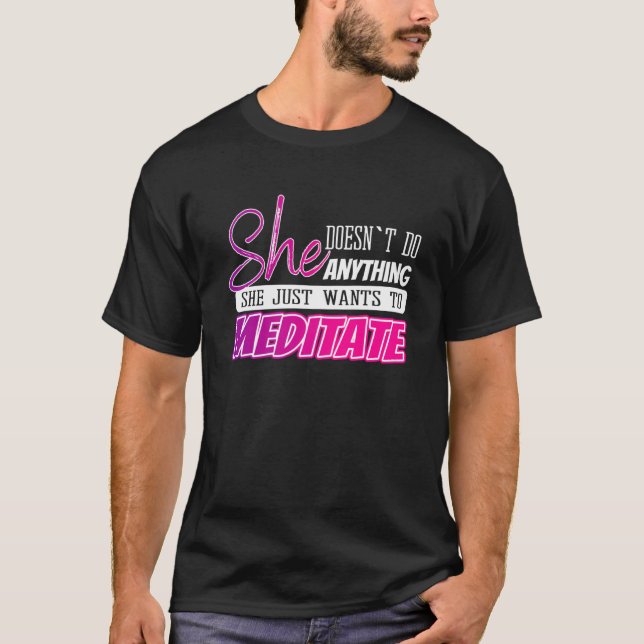 funny meditation quotes Yoga gift for girls or wom T-Shirt (Front)