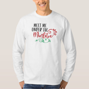 Funny Meet Me Under the Mistletoe Sleeve Shirt