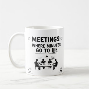 Funny Meetings Office Humour Coworker Coffee Mug