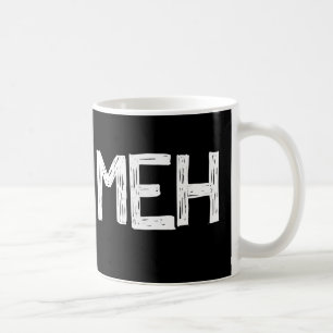 Funny Meh Coffee Mug
