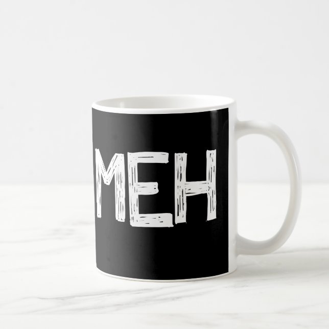 Funny Meh Coffee Mug (Right)