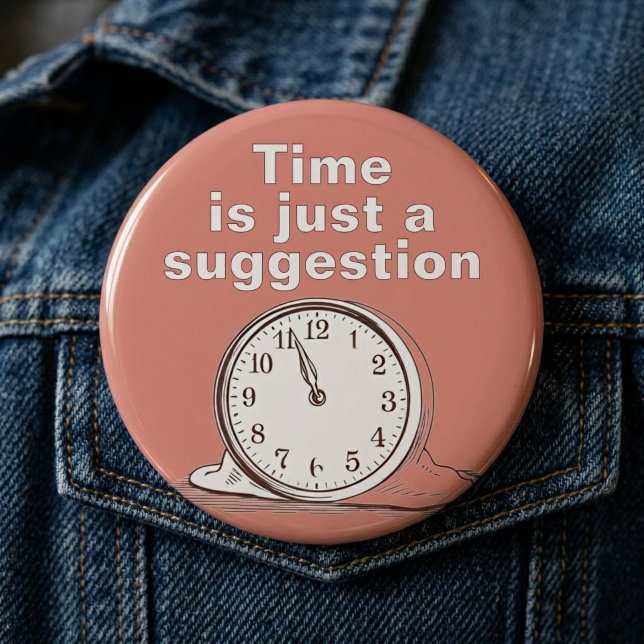 Funny Melting Clock Surreal Art Quote 2 Inch Round Button (Creator Uploaded)