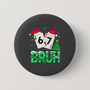 Funny Meme 6 7 Festive Ker Bruh Christmas Tree San 2 Inch Round Button