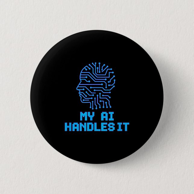 Funny Meme Ai Handles It Artificial Robotic Humour 2 Inch Round Button (Front)