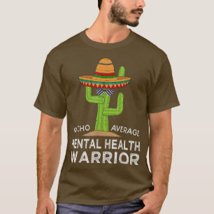 Funny Meme Awareness Mental Health Warrior 1370  T-Shirt