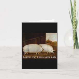 Funny Meme Brother May I Have Some Oats Tee Card