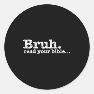 Funny meme bruh read bible christian religiousFunn Classic Round Sticker