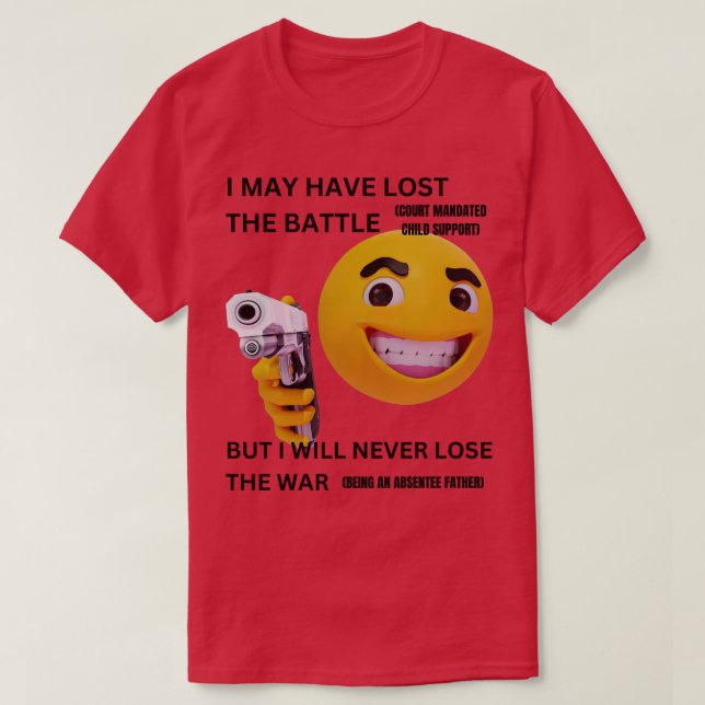 Funny Meme Child Support Absentee Dad T-Shirt (Design Front)